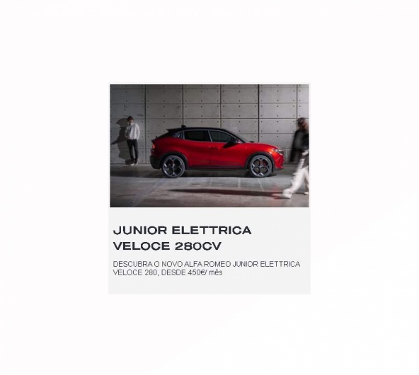 JUNIOR ELETTRICA VELOCE 280Cv DESCUBRA O NOVO ALFA ROMEO JUNIOR ELETTRICA VELOCE 280, DESDE 450€/ mês JUNIOR ELETTRICA VELOCE 280Cv DESCUBRA O NOVO ALFA ROMEO JUNIOR ELETTRICA VELOCE 280, DESDE 450€/ mês