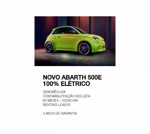 NOVO ABARTH 500e 100% ELÉTRICO 290€/MÊS+IVA COM MANUTENÇÃO INCLUÍDA NOVO ABARTH 500e 100% ELÉTRICO 290€/MÊS+IVA COM MANUTENÇÃO INCLUÍDA