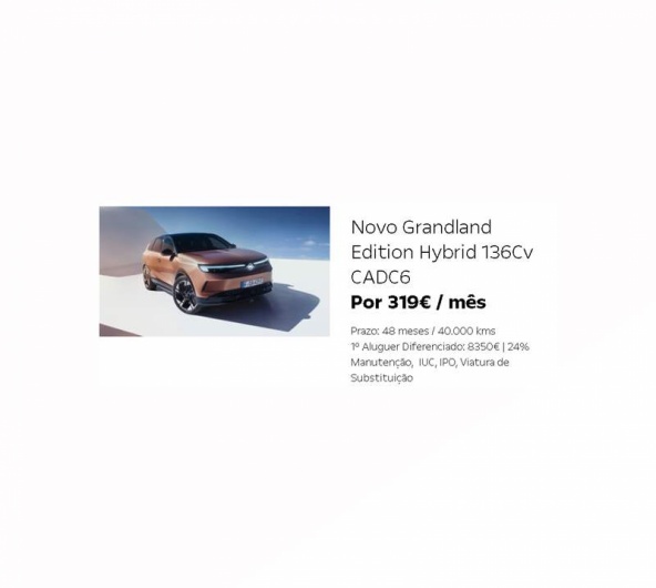 Novo Grandland Edition Hybrid 136Cv CADC6 Por 319€ / mês Novo Grandland Edition Hybrid 136Cv CADC6 Por 319€ / mês