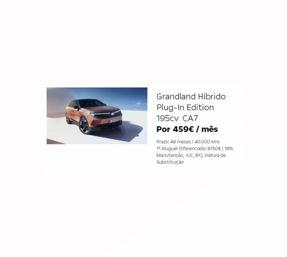 Grandland Híbrido Plug-In Edition 195cv CA7 Por 459€ / mês Grandland Híbrido Plug-In Edition 195cv CA7 Por 459€ / mês
