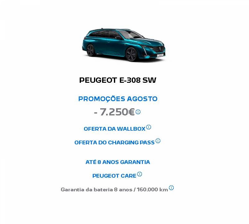 PEUGEOT E-308 SW PROMOÇÕES AGOSTO - 7.250€* PEUGEOT E-308 SW PROMOÇÕES AGOSTO - 7.250€*