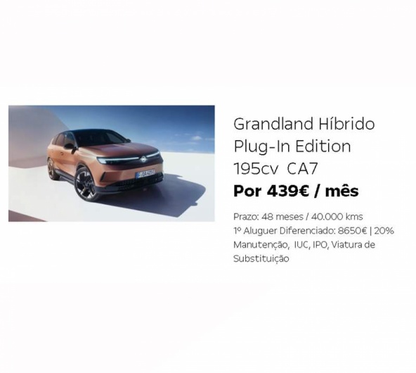 Grandland Híbrido Plug-In Edition 195cv CA7 Por 439€ / mês Grandland Híbrido Plug-In Edition 195cv CA7 Por 439€ / mês