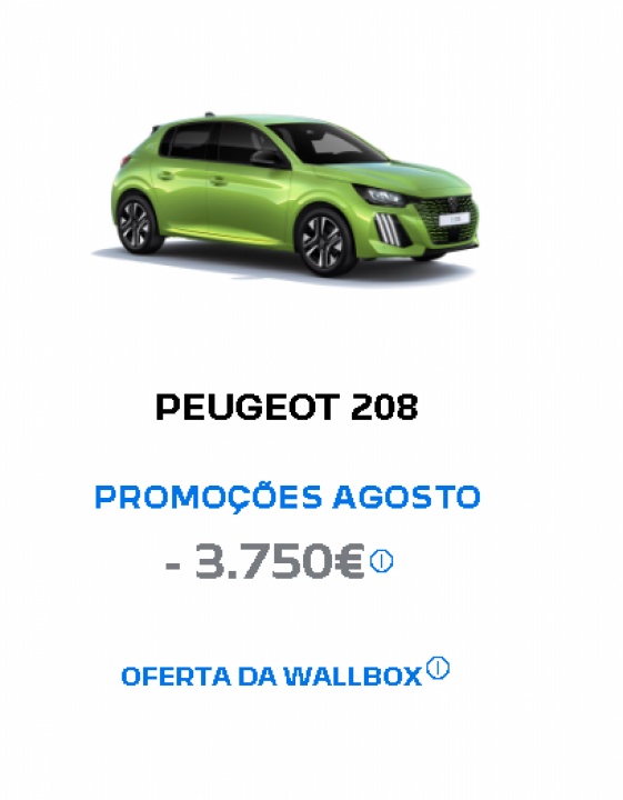 PEUGEOT 208 PROMOÇÕES AGOSTO - 3.750€* PEUGEOT 208 PROMOÇÕES AGOSTO - 3.750€*