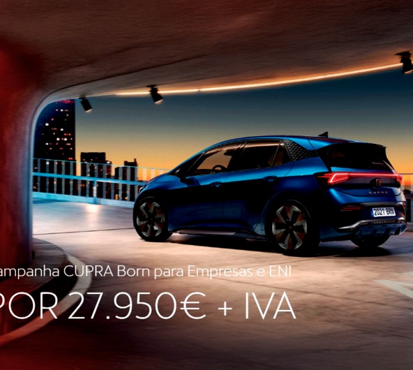 Campanha CUPRA Born para Empresas e ENI Por 27.950€ + IVA Campanha CUPRA Born para Empresas e ENI Por 27.950€ + IVA