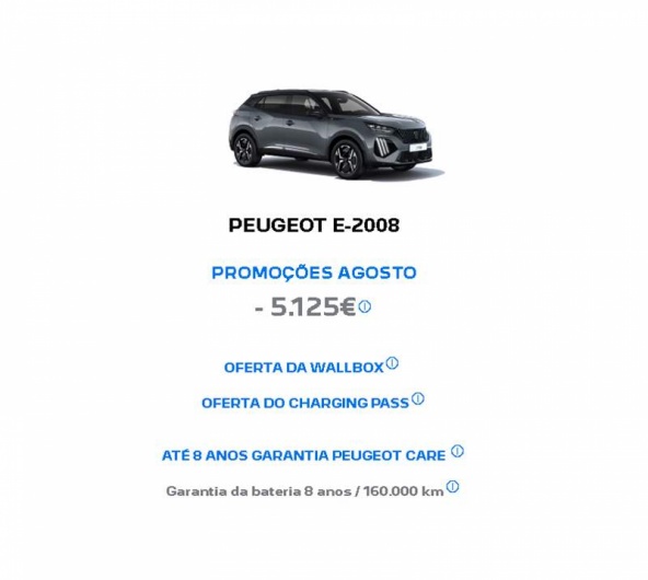 PEUGEOT E-2008 PROMOÇÕES AGOSTO - 5.125€* PEUGEOT E-2008 PROMOÇÕES AGOSTO - 5.125€*