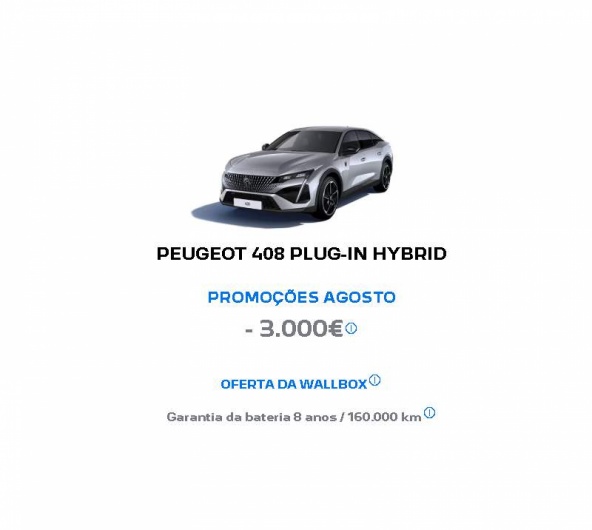 PEUGEOT 408 PLUG-IN HYBRID PROMOÇÕES AGOSTO - 3.000€* PEUGEOT 408 PLUG-IN HYBRID PROMOÇÕES AGOSTO - 3.000€*