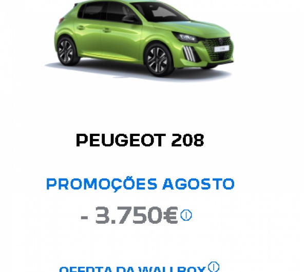 PEUGEOT 208 PROMOÇÕES AGOSTO - 3.750€* PEUGEOT 208 PROMOÇÕES AGOSTO - 3.750€*