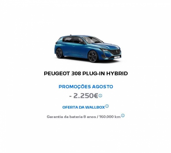 PEUGEOT 308 PLUG-IN HYBRID PROMOÇÕES AGOSTO - 2.250€* PEUGEOT 308 PLUG-IN HYBRID PROMOÇÕES AGOSTO - 2.250€*